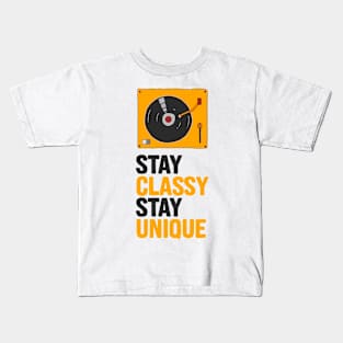 Stay Classy,Stay Unique Kids T-Shirt